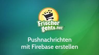 Vorschaubild: Pushnachrichten mit Firebase